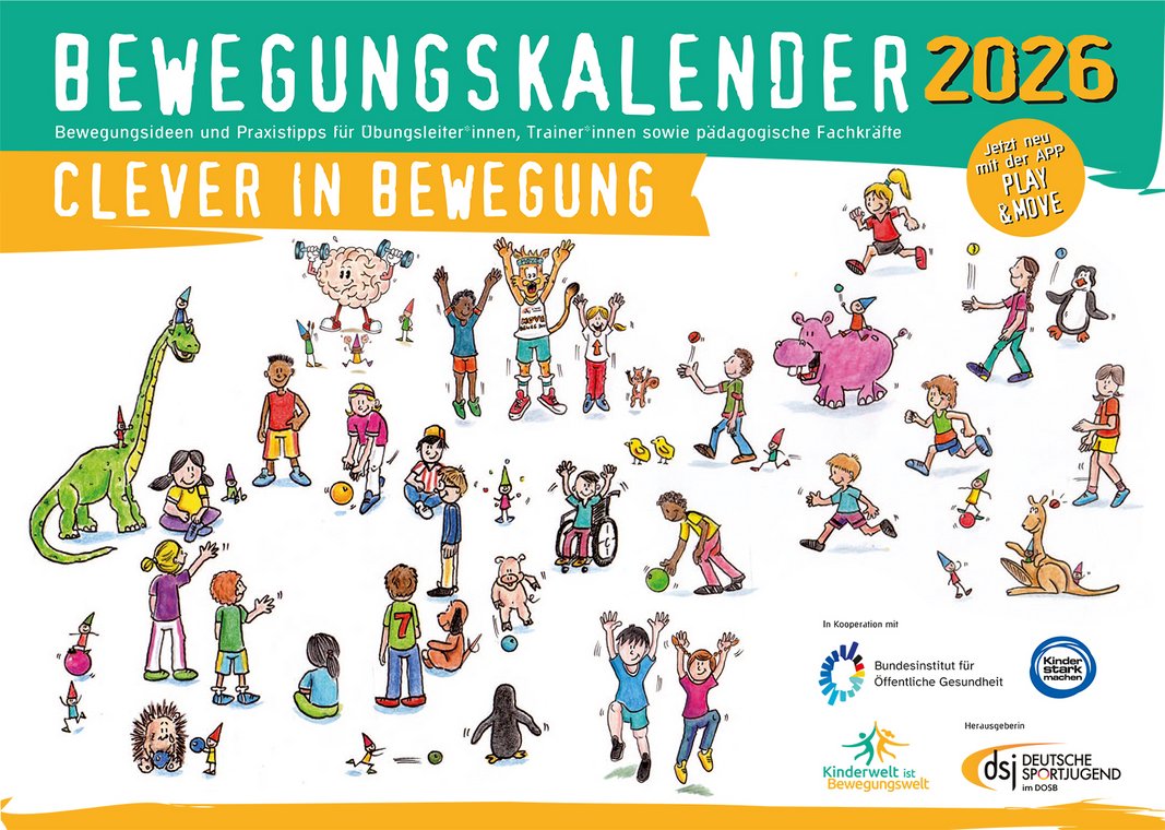 Titelblatt des „Bewegungskalenders 2026“ mit der Überschrift „Clever in Bewegung“. Im oberen rechten Eck ist ein gelber Kreis mit dem Hinweis „Jetzt neu mit der App Play & Move“. Auf der Seite sind viele bunte Zeichnungen von Kindern zu sehen, die sich bewegen und spielen – sie laufen, spielen mit Bällen, machen Übungen oder sitzen im Rollstuhl. Im unteren rechten Bereich stehen die Logos der Kooperationspartner. Foto: DSJ
