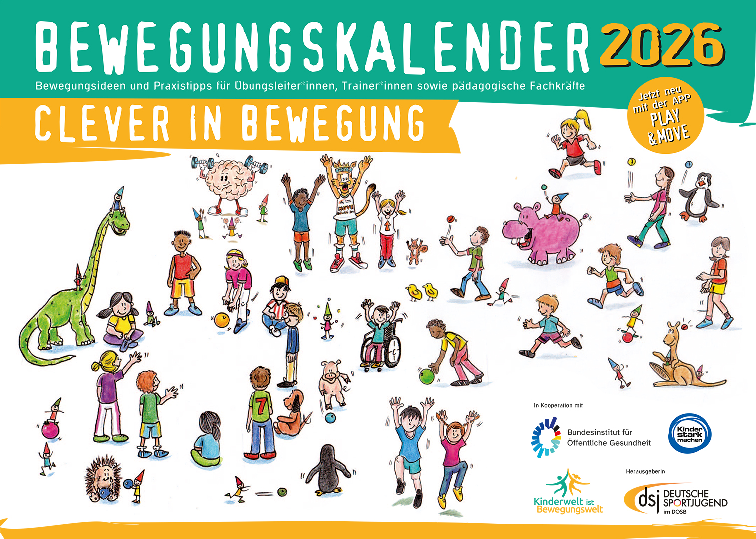 Titelblatt des „Bewegungskalenders 2026“ mit der Überschrift „Clever in Bewegung“. Im oberen rechten Eck ist ein gelber Kreis mit dem Hinweis „Jetzt neu mit der App Play & Move“. Auf der Seite sind viele bunte Zeichnungen von Kindern zu sehen, die sich bewegen und spielen – sie laufen, spielen mit Bällen, machen Übungen oder sitzen im Rollstuhl. Im unteren rechten Bereich stehen die Logos der Kooperationspartner. Foto: DSJ
